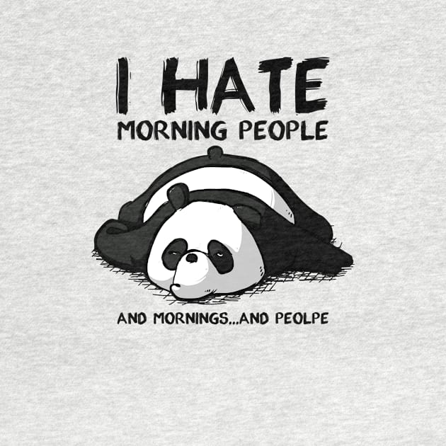 I Hate Morning People And Morning And People Panda by RobertBowmanArt